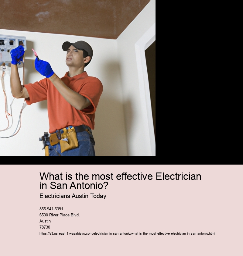 What is the most effective Electrician in San Antonio?